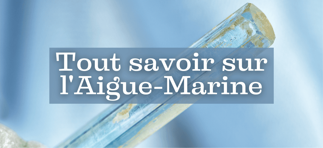 Aigue-Marine : Vertus et bienfaits en lithothérapie par ENAE Mineraux