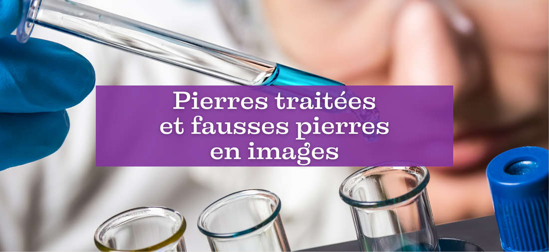 Pierres traitées et fausses pierres, en images