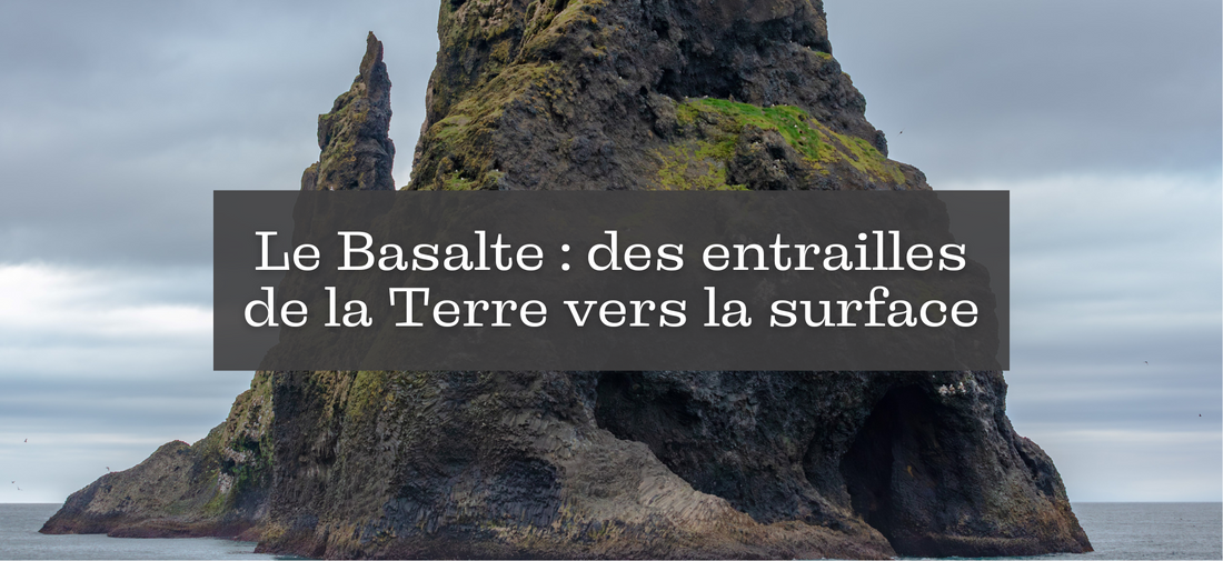 Le Basalte : des entrailles de la Terre vers la surface