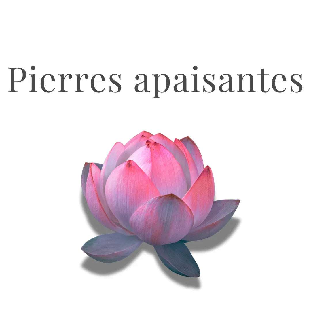 Les pierres apaisantes - ENAE Minéraux